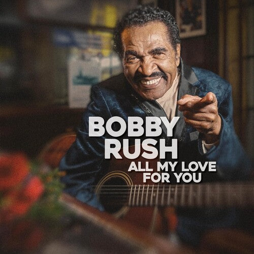 Bobby Rush - All My Love For You (Vinyl)