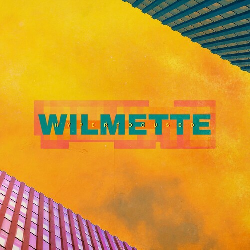 Wilmette - Hyperfocused (Vinyl)