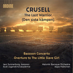 the album cover for Crusell / Skog / Helsinki Baroque Orchestra - Last Warrior Bassoon Concerto Overture To