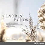 the album cover for Anne Thivierge/Mélisande Corriveau/Eric Milnes - Tendres Echos