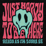 the album cover for Just Happy To Be Here - Ready As I'm Gonna Be (Mod)
