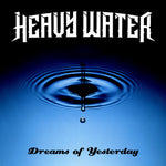 the album cover for Heavy Water - Dreams Of Yesterday