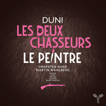 the album cover for Orkester Nord - Duni: Les Deux Chasseurs Le Peintre