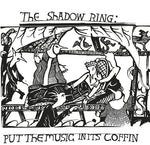 The Shadow Ring - Pon la música en su ataúd (Vinilo)