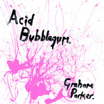 Graham Parker - Acid Bubblegum (Vinilo)