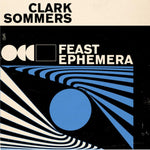 the album cover for Sommers, Clark - Feast Ephemera