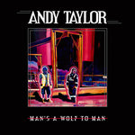 Andy Taylor - Man's A Wolf To Man (Vinyl)