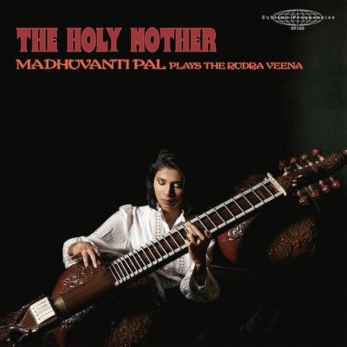 Madhuvanti Pal - The Holy Mother - Madhuvanti Pal Plays The Rudra Veena (アナログ盤)