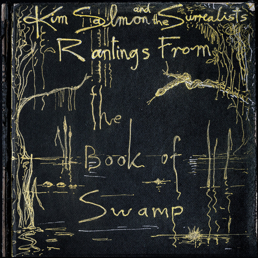 the album cover for Kim Salmon& Surrealists - Rantings From The Book Of Swamp