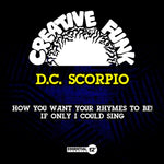 the album cover for D.C. Scorpio - How You Want Your Rhymes To Be! / If Only I Could