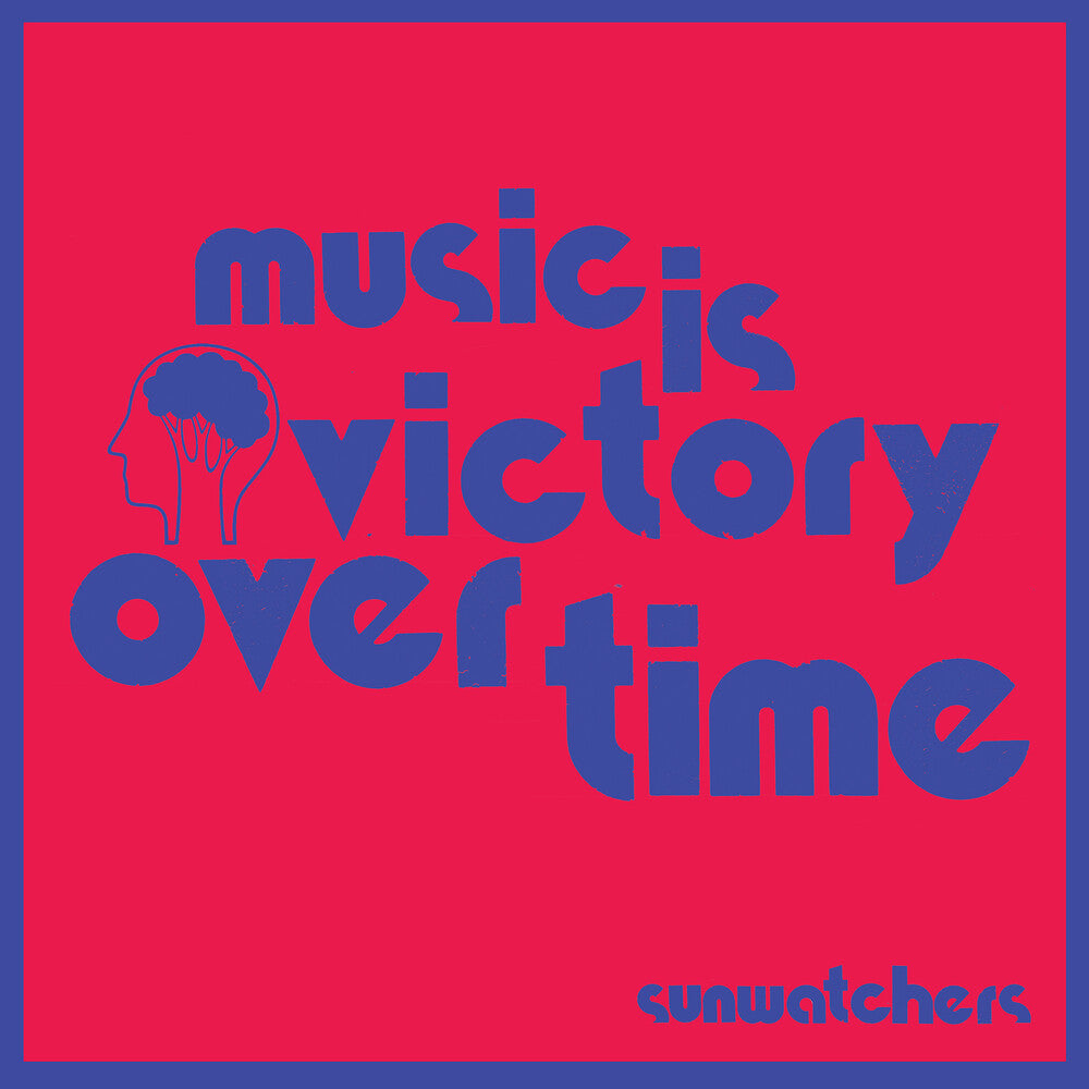 the album cover for Sunwatchers - Music Is Victory Over Time
