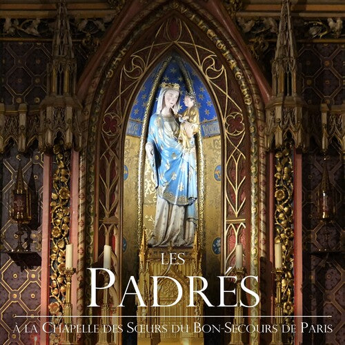 Les Padres - A la Chapelle des Sours du Bon-Secours de Paris (CD)