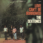 The Sextones - Love Can't Be Borrowed (Vinyl)