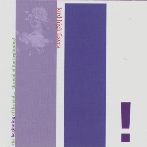 the album cover for Lord High Fixers - The Beginning Of The End-The End Of The Beginning!
