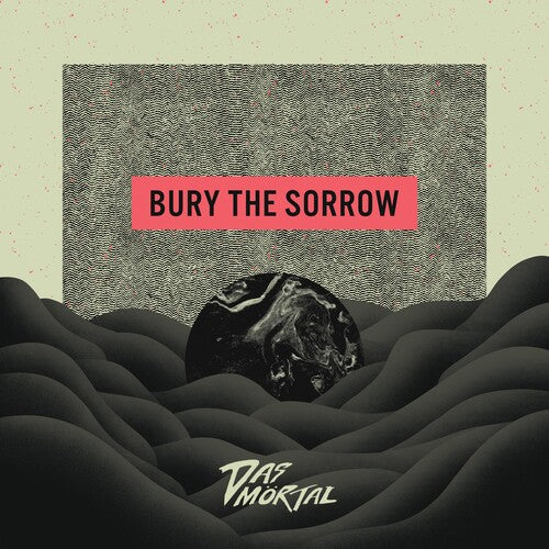 Das Mortal - Bury the Sorrow (Vinyl)