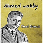 the album cover for Ahmed Wahby - Chant Oranais