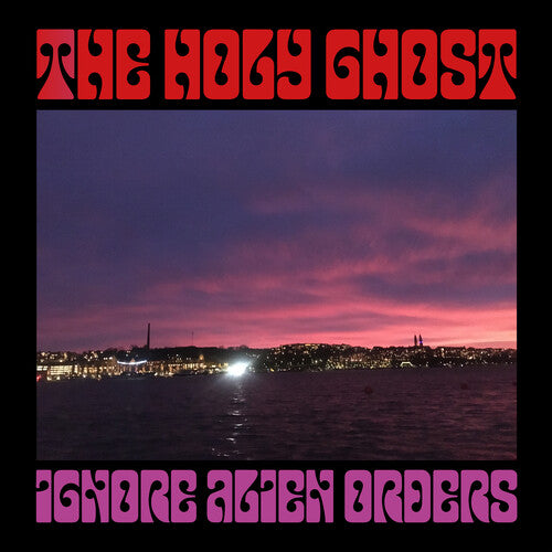 The Holy Ghost - Ignore Alien Orders (Vinyl)