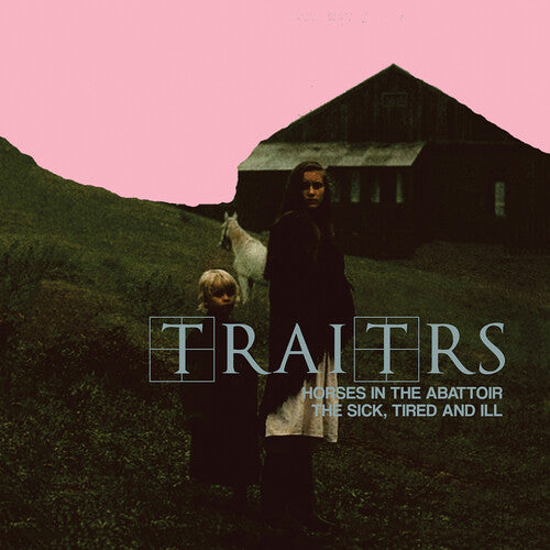 Traitrs - Horses In The Abattoir / The Sick, Tired, And Ill (Vinyl)