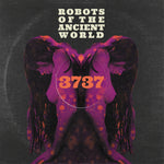 the album cover for Robots of the Ancient World - 3737
