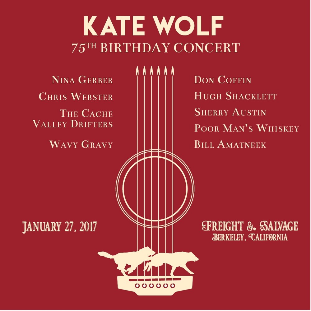 the album cover for Kate Wolf - Kate Wolf 75th Birthday Concert