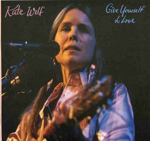 Kate Wolf - Give Yourself To Love (CD)