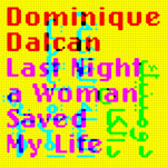 the album cover for Dominique Dalcan - Last Night A Woman Saved My Life