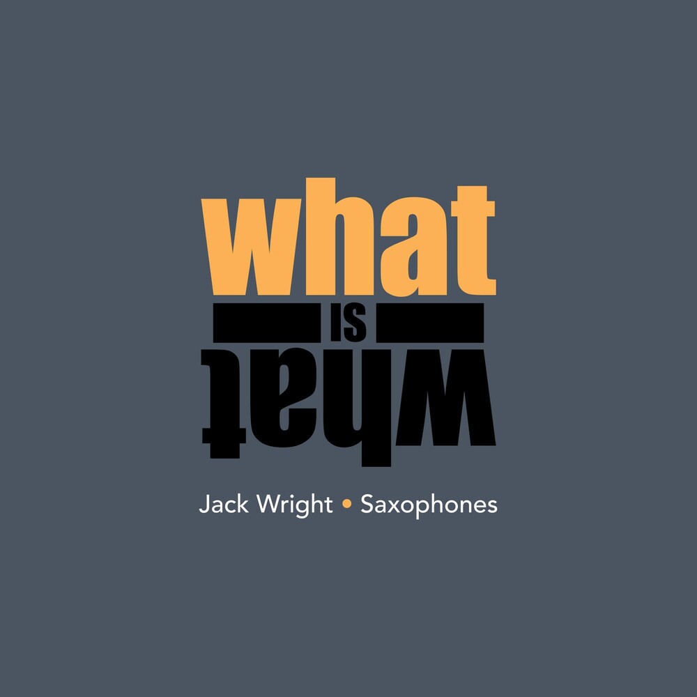 the album cover for Jack Wright - What Is What