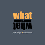 the album cover for Jack Wright - What Is What