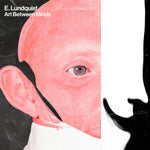 the album cover for E. Lundquist - Art Between Minds [Indie Exclusive] [Colored Vinyl] (Wht) [Indie Exclusive]