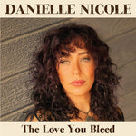 Danielle Nicole - The Love You Bleed (CD)
