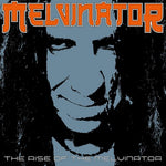 Melvinator - The Rise Of The Melvinator (Vinyl)