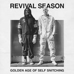 the album cover for Revival Season - Golden Age Of Self Snitching