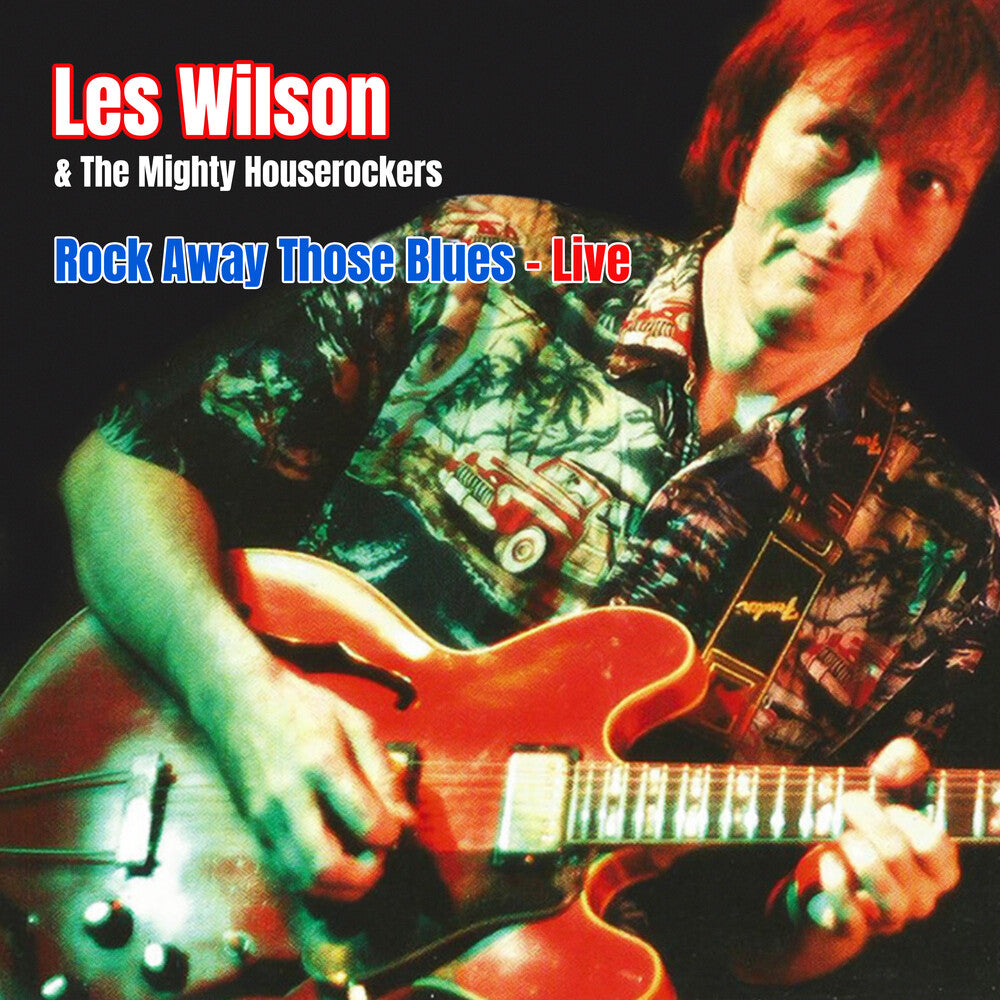 the album cover for Les Wilson/ Mighty House Rockers - Rock Away Those Blues: Live (Mod)