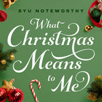 Byu Noteworthy - What Christmas Means to Me (CD)