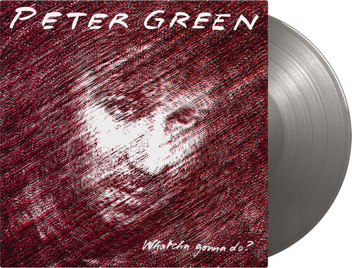 Peter Green - Whatcha Gonna Do - Vinilo plateado de 180 gramos (edición limitada)
