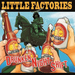 the album cover for Little Factories - Drunken Night Shift