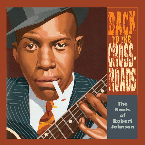 Robert Johnson - The Roots Of Robert Johnson: Back To The Crossroads (Vinyl)