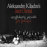 Aleksandre Kiladze - Aleksandre Kiladze's Jazz Choral (Vinyl)
