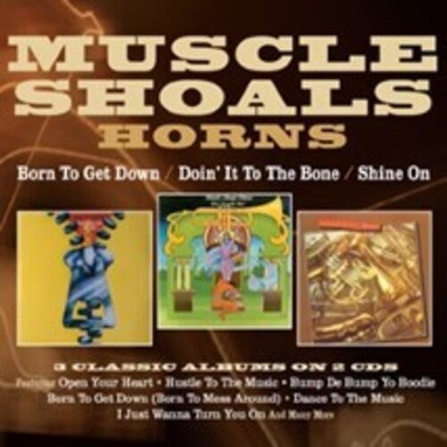 Muscle Shoals Horns - Born To Get Down / Doin' It To The Bone / Shine (CD)