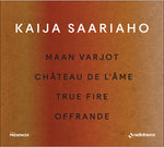Kaija Saariaho - Maan Varjot Chateau de L'ame True Fire Offrande (CD)