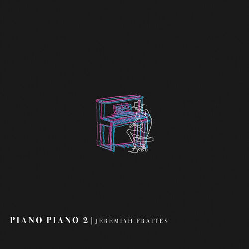 Jeremiah Fraites - Piano Piano 2 (Vinyl)