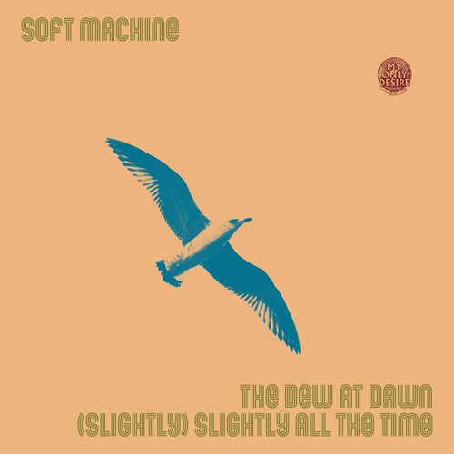Soft Machine - Dew At Dawn / (slightly) Slightly All The Time (Vinyl)