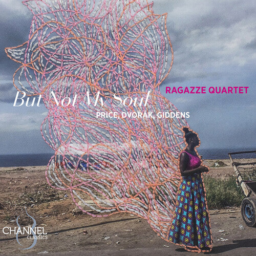 Cuarteto Ragazze - Price, Dvorak y Giddens: Pero no mi alma (CD)
