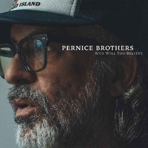 The Pernice Brothers - Who Will You Believe (CD)