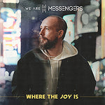 We Are Messengers - Where The Joy Is (CD)