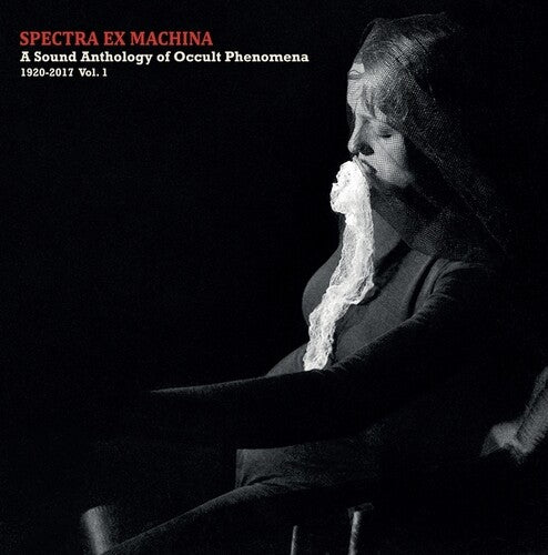 Various Artists - Spectra Ex Machina: A Sound Anthology Of Occult Phenomena, 1920-2017, Vol.1 (CD)