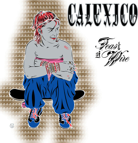 Calexico - Feast of Wire (Bonus Track Version) (Vinyl)