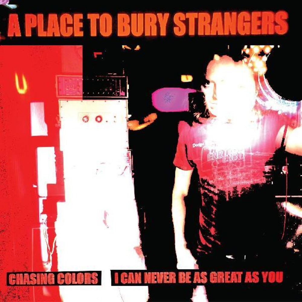 the album cover for Place To Bury Strangers - Chasing Colors / I Can Never Be As Great As You