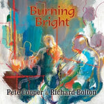 the album cover for Pete Cooper/ Bolton,Richard - Burning Bright (Uk)