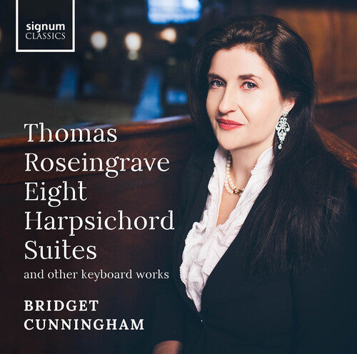 Bridget Cunningham - Roseingrave: Ocho suites para clavicémbalo y otras obras para teclado (CD)